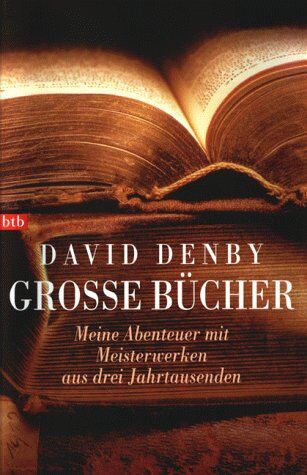 David Denby - Große Bücher. Meine Abenteuer mit Meisterwerken aus drei Jahrtausenden - Preis vom 05.10.2026 03:47:11 h