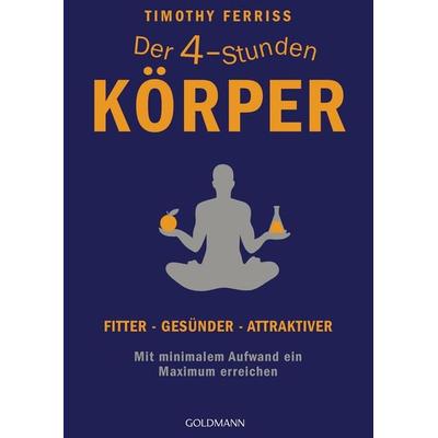 Der 4-Stunden-Körper, Taschenbuch von Timothy Ferriss, Goldmann, 978-3-442-22071-7