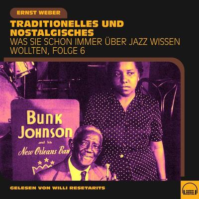 Was Sie schon immer über Jazz wissen wollten, Folge 6 - Ernst Weber, Audio, 9783991603252