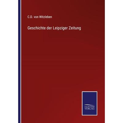 Geschichte der Leipziger Zeitung, Taschenbuch von C. D. Witzleben, Outlook, 978-3-375-11030-7