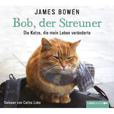 Bob, der Streuner - Die Katze, die mein Leben veränderte - James Bowen, Audio, 9783838772363