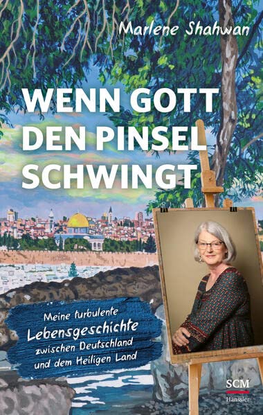 Marlene Shahwan - Wenn Gott den Pinsel schwingt: Meine turbulente Lebensgeschichte zwischen Deutschland und dem Heiligen Land - Preis vom 09.10.2026 07:28:09 h