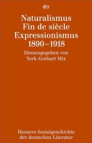York-Gothart Mix - Hansers Sozialgeschichte der deutschen Literatur vom 16. Jahrhundert bis zur Gegenwart: Naturalismus - Fin de siècle - Expressionismus 1890 - 1918 - Preis vom 01.10.2026 17:08:56 h
