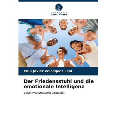 Der Friedensstuhl und die emotionale Intelligenz, Taschenbuch von Paul Javier Velásquez Leal, Verlag Unser Wissen, 978-620-6-95199-5