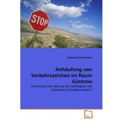 Dannemann, A: Anhäufung von Verkehrszeichen im Raum Güstrow, Taschenbuch von Alexander Dannemann, VDM, 978-3-639-35934-3