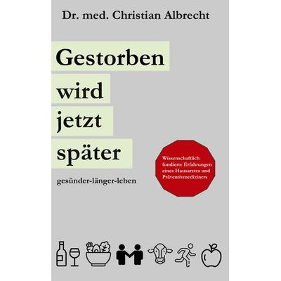 Gestorben wird jetzt später, Taschenbuch von Christian Albrecht, BoD – Books on Demand, 978-3-7583-1849-8