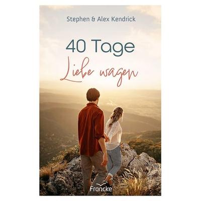 40 Tage Liebe wagen, Taschenbuch von Stephen Kendrick,Alex Kendrick, Francke-Buch, 978-3-86827-688-6