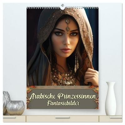 Arabische Prinzessinnen Fantasiebilder (hochwertiger Premium Wandkalender 2026 DIN A2 hoch), Kunstdruck in Hochglanz