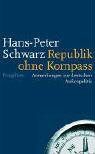 Schwarz, Hans Peter - Republik ohne Kompaß: Anmerkungen zur deutschen Außenpolitik - Preis vom 30.09.2026 22:30:23 h