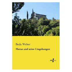 Meran und seine Umgebungen, Fachbücher von Beda Weber