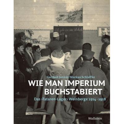 Wie man Imperium buchstabiert, Taschenbuch von Gerdientje Jonker,Markus Schlaffke, Wallstein, 978-3-8353-5820-1