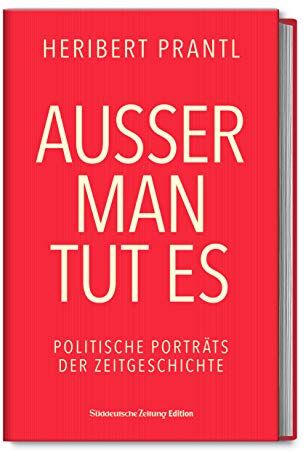 Heribert Prantl - Außer man tut es: Politische Porträts der Zeitgeschichte - Preis vom 01.10.2026 17:08:56 h