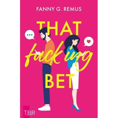 That fucking Bet, Taschenbuch von Fanny Remus, Tolino media, 978-3-7579-5483-3