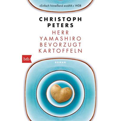 Herr Yamashiro bevorzugt Kartoffeln, Taschenbuch von Christoph Peters, btb, 978-3-442-71332-5