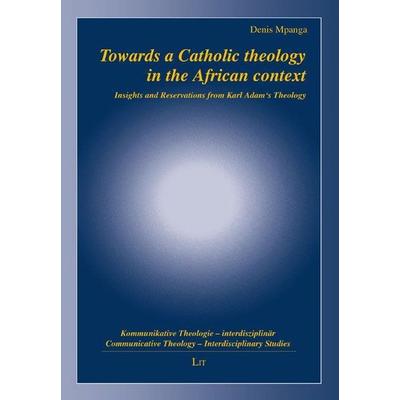 Mpanga: Towards a Catholic theology in the African context, Taschenbuch von Denis Mpanga, Lit Verlag, 978-3-643-90899-5