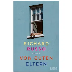 Russo:Von guten Eltern, Belletristik von Richard Russo