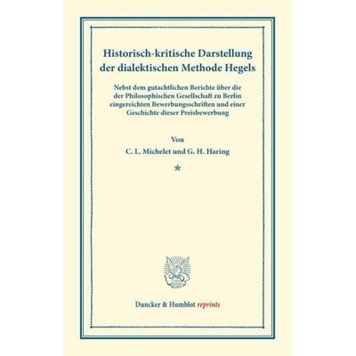 Historisch-kritische Darstellung der dialektischen Methode Hegels., Taschenbuch von Carl Ludwig Michelet,G. H. Haring, Duncker & Humblot,