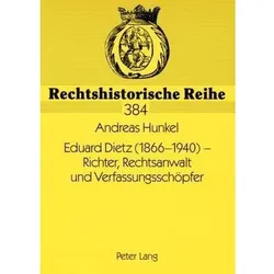 Eduard Dietz (1866-1940) - Richter, Rechtsanwalt und Verfassungsschöpfer, Fachbücher von Andreas Hunkel