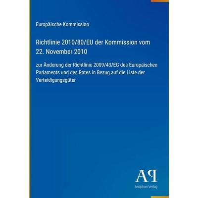 Richtlinie 2010/80/EU der Kommission vom 22. November 2010, Gebundene Ausgabe von Europäische Kommission, Antiphon Verlag, 978-3-387-98501-6