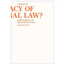 Indeterminacy of International Law?, Fachbücher von Severin Meier