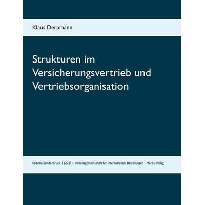 Strukturen im Versicherungsvertrieb und Vertriebsorganisation, Taschenbuch von Klaus Derpmann, BoD - Books on Demand, 978-3-945636-17-6