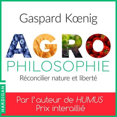 Agrophilosophie - Gaspard Koenig, Audio, 9782374346199