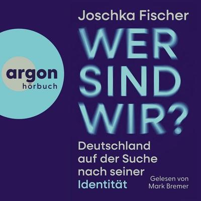 Wer sind wir? - Joschka Fischer, Audio, 9783732486908