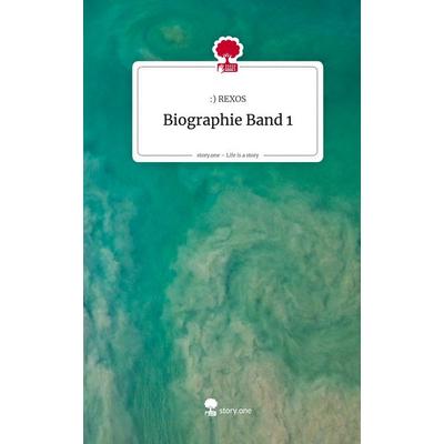Biographie Band 1. Life is a Story - story.one, Gebundene Ausgabe von Rexos, Storylution, 978-3-7115-8997-2