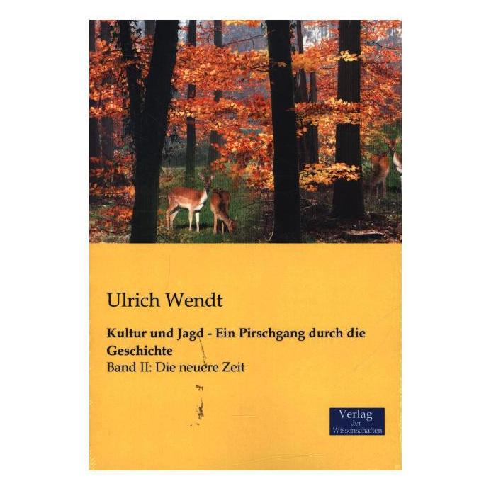 Verlag der Wissenschaften Kultur und Jagd - Ein Pirschgang durch die Geschichte (Deutsch, Softcover, Ulrich Wendt) (9212850)