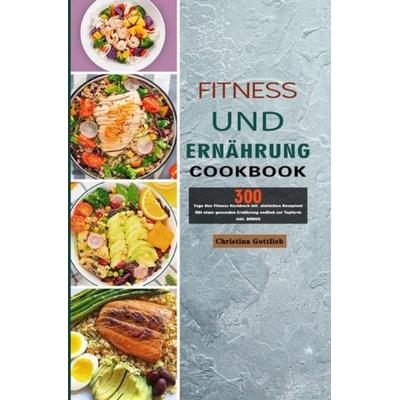 Fitness und Ernährung, Taschenbuch von Christina Gottlieb, Epubli, 978-3-7541-5192-1