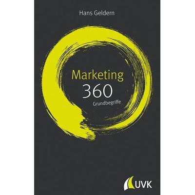Marketing: 360 Grundbegriffe kurz erklärt, Gebundene Ausgabe von Hans Geldern, Uvk, 978-3-86764-777-9