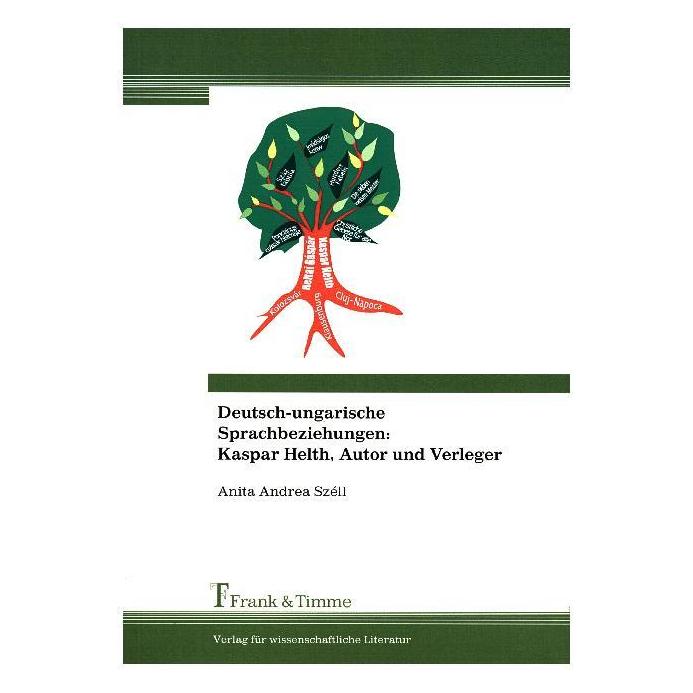 Frank & Timme Deutsch-ungarische Sprachbeziehungen: Kaspar Helth, Autor und Verleger (Deutsch, Softcover, Anita Andrea Széll) (55830115)