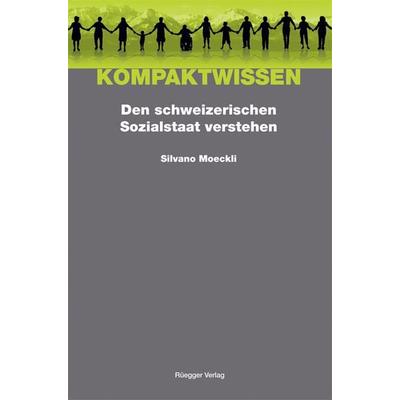 Den schweizerischen Sozialstaat verstehen, Taschenbuch von Silvano Moeckli, Rüegger, 978-3-7253-0989-4