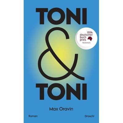 Toni & Toni, Gebundene Ausgabe von Max Oravin, Literaturverlag Droschl, 978-3-99059-163-5