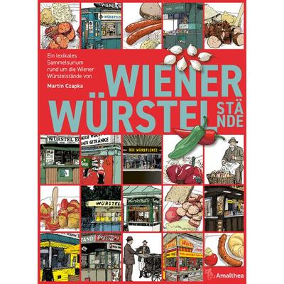 Wiener Würstelstände, Gebundene Ausgabe von Martin Czapka, Amalthea Signum, 978-3-99050-313-3