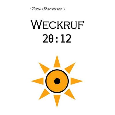 Weckruf 20:12, Taschenbuch von Dennis Beurenmeister, BoD – Books on Demand, 978-3-8391-3591-4