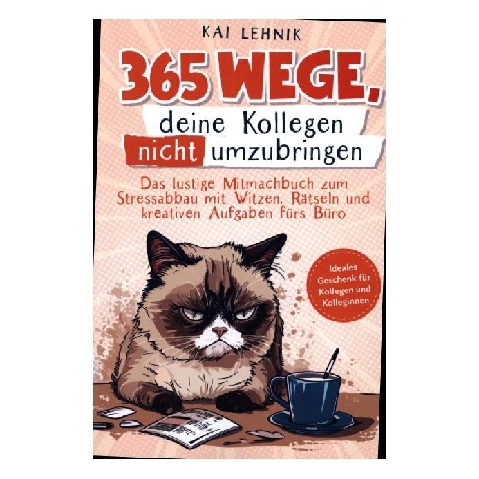 Bookmundo Direct 365 Wege, deine Kollegen nicht umzubringen (Deutsch, Kai Lehnik, 2023) (42365985)