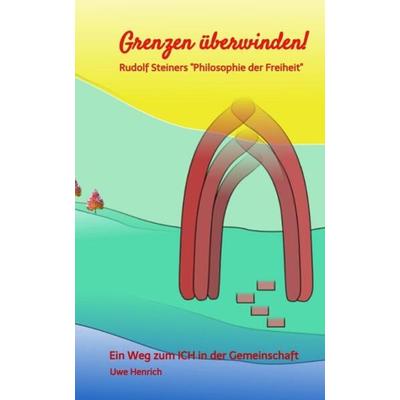 Grenzen überwinden!, Gebundene Ausgabe von Uwe Henrich, Tredition, 978-3-384-11199-9