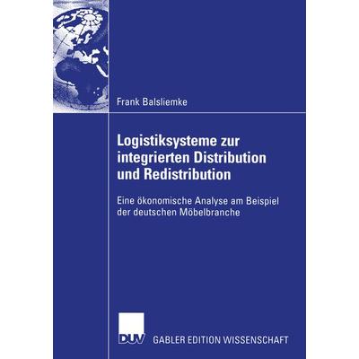 Logistiksysteme zur integrierten Distribution und Redistribution, Taschenbuch von Frank Balsliemke, Deutscher Universitätsverlag, 978-3-8244-8185-9