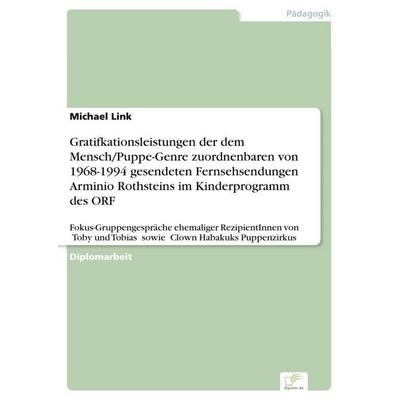 Gratifkationsleistungen der dem Mensch/Puppe-Genre zuordnenbaren von 1968-1994 gesendeten Fernsehsendungen Arminio Rothsteins im Kinderprogramm des