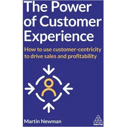 The Power of Customer Experience, Fachbücher von Martin Newman