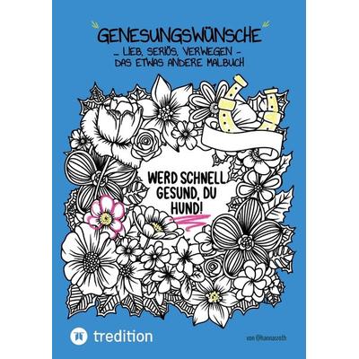 Genesungswünsche Malbuch von @hannasroth, Taschenbuch von Hanna Roth, Tredition, 978-3-384-44391-5