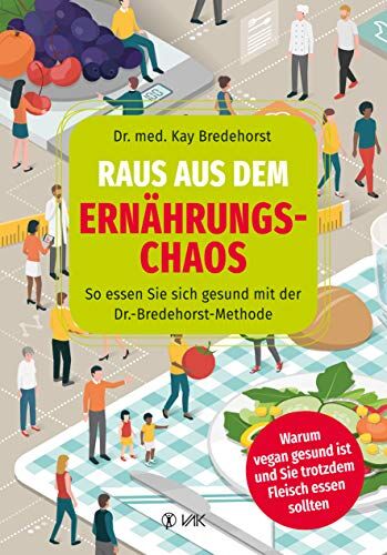 Kay Dr. med. Bredehorst - Raus aus dem Ernährungschaos: Ein Mediziner klärt auf: So essen Sie sich gesund! Warum vegan gesund ist und Sie trotzdem Fleisch essen sollten: So ... ist und Sie trotzdem Fleisch essen sollten. - Preis vom 09.10.2026 07:28:09 h