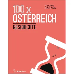 100 x Österreich: Geschichte, Sachbücher von Georg Hamann