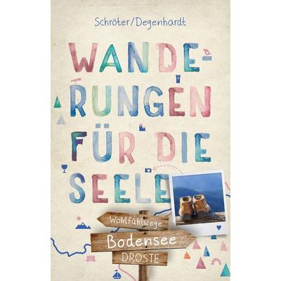 Bodensee. Wanderungen für die Seele, Taschenbuch von Tatjana Degenhardt,Reinhard Schröter, Droste Verlag GmbH, 978-3-7700-2080-5