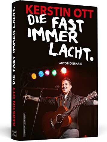 Kerstin Ott - Kerstin Ott: Die fast immer lacht: Autobiografie - Preis vom 30.09.2026 09:01:18 h