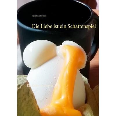 Die Liebe ist ein Schattenspiel, Taschenbuch von Valentin Szebinski, Twentysix Love, 978-3-7407-8268-9