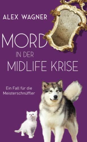 Alex Wagner - Mord in der Midlife Krise: Kriminalroman (Ein Fall für die Meisterschnüffler, Band 1) - Preis vom 10.10.2026 11:48:34 h