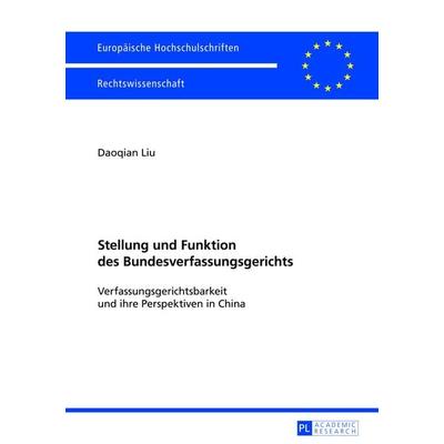 Stellung und Funktion des Bundesverfassungsgerichts, Taschenbuch von Daoqian Liu, Peter Lang GmbH, Internationaler Verlag der Wissenschaften,