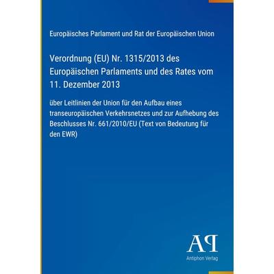 Verordnung (EU) Nr. 1315/2013 des Europäischen Parlaments und des Rates vom 11. Dezember 2013, Gebundene Ausgabe von Europäisches Parlament und Rat